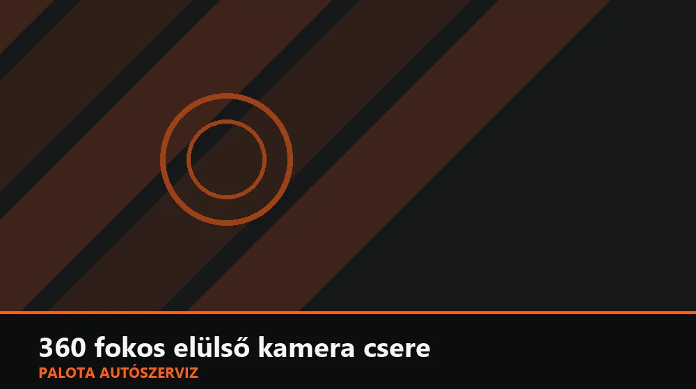 360 fokos elülső kamera csere - Palota Autószerviz Budapest