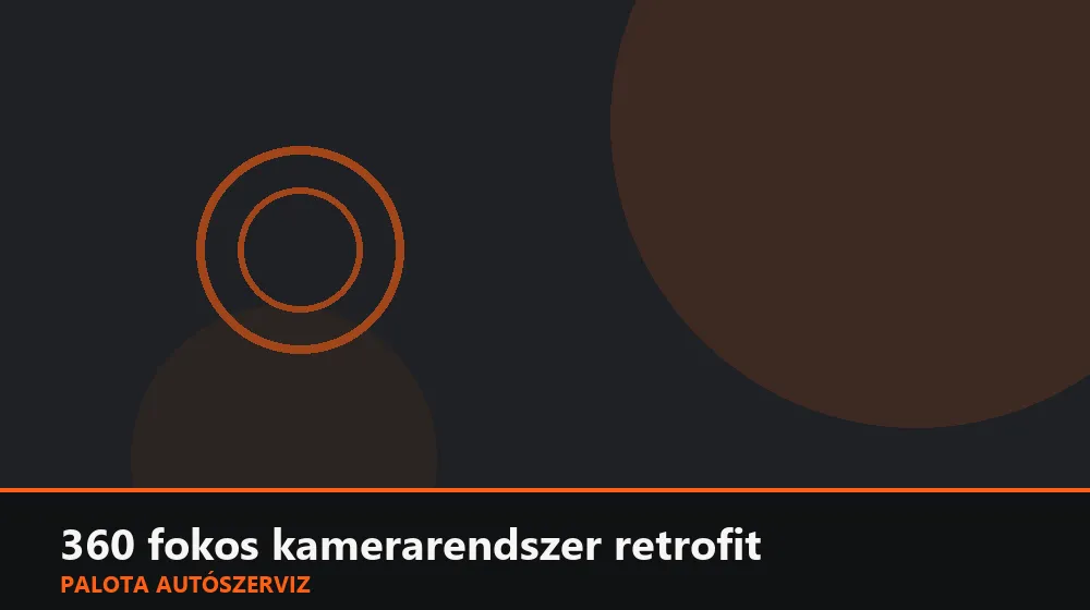 360 fokos kamerarendszer retrofit - Palota Autószerviz Budapest