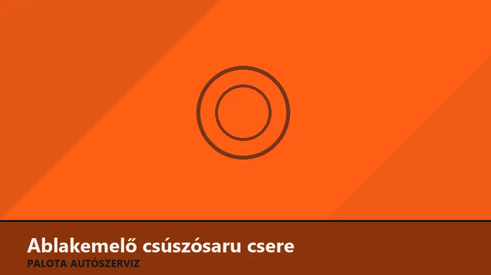 Ablakemelő csúszósaru (görgő) csere - Palota Autószerviz Budapest
