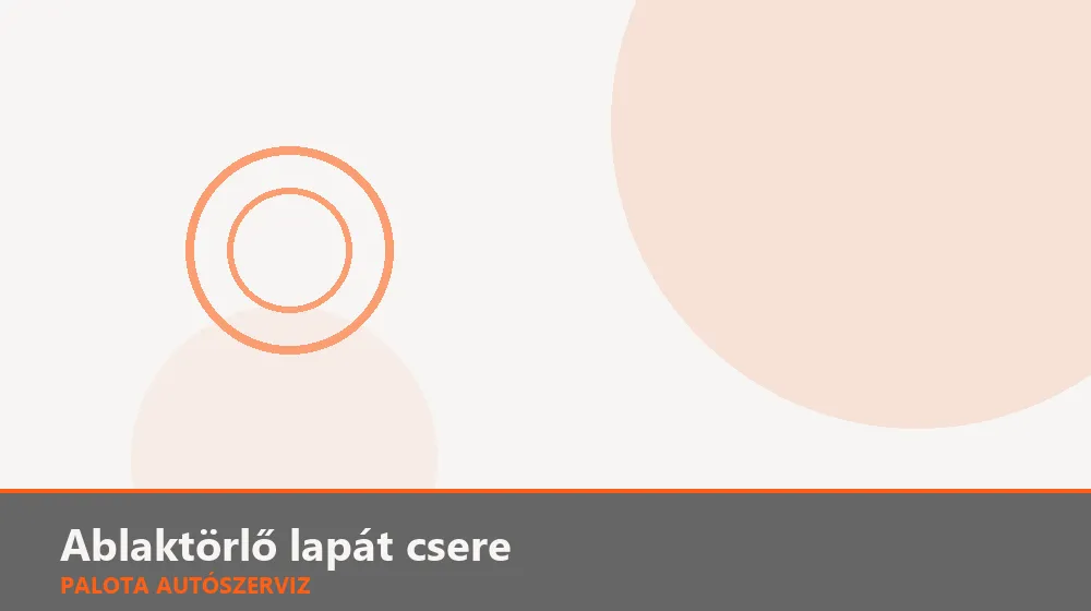 Ablaktörlő lapát csere - Palota Autószerviz Budapest