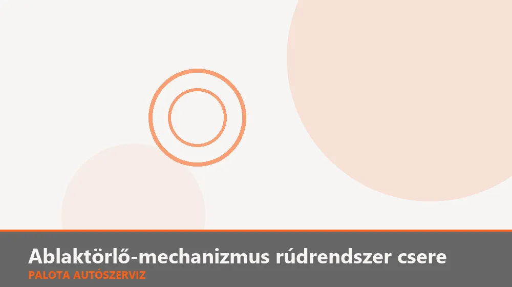 Ablaktörlő-mechanizmus rúdrendszer csere - Palota Autószerviz Budapest
