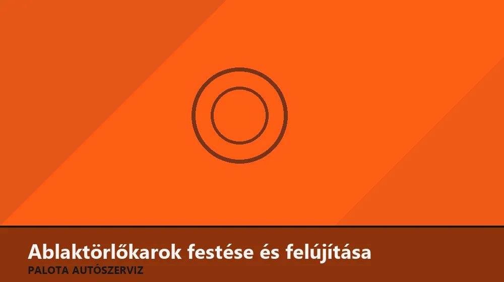 Ablaktörlőkarok festése és felújítása - Palota Autószerviz Budapest