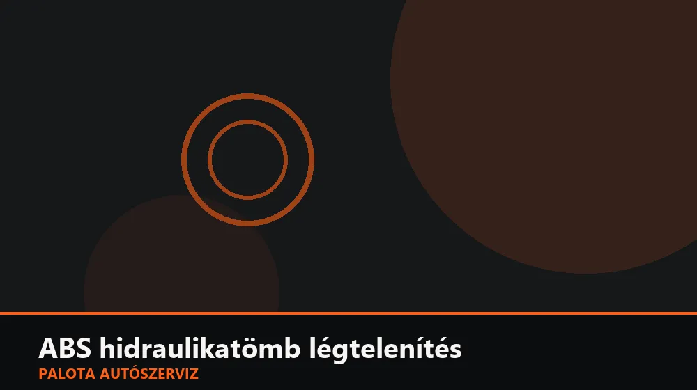 ABS hidraulikatömb légtelenítés - Palota Autószerviz Budapest