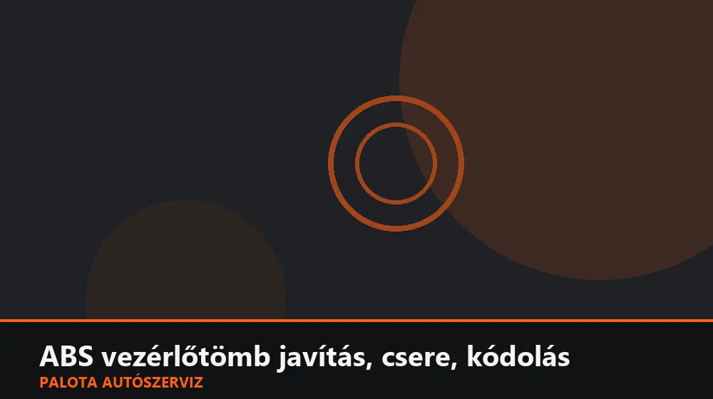 ABS vezérlőtömb javítás, csere, kódolás - Palota Autószerviz Budapest
