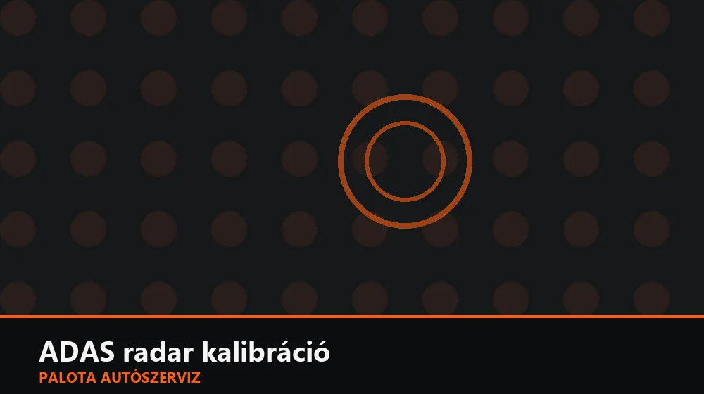 ADAS radar kalibráció - Palota Autószerviz Budapest
