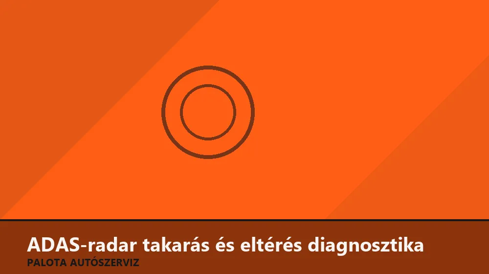 ADAS-radar takarás és eltérés diagnosztika - Palota Autószerviz Budapest