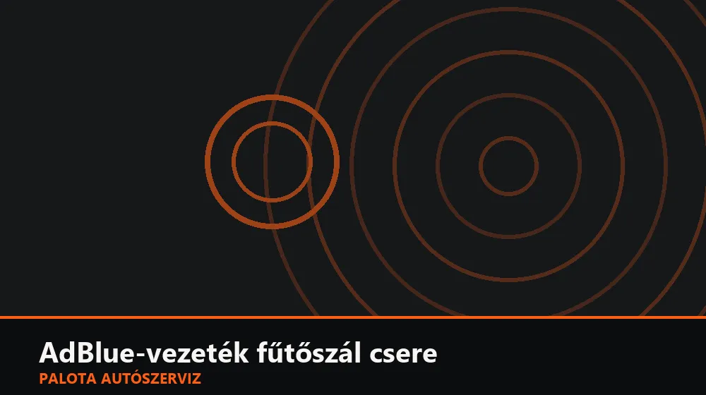 AdBlue-vezeték fűtőszál csere - Palota Autószerviz Budapest