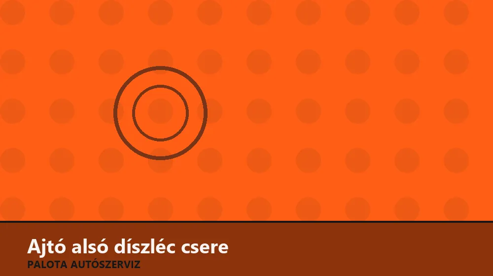 Ajtó alsó díszléc (küszöbcsík) csere - Palota Autószerviz Budapest