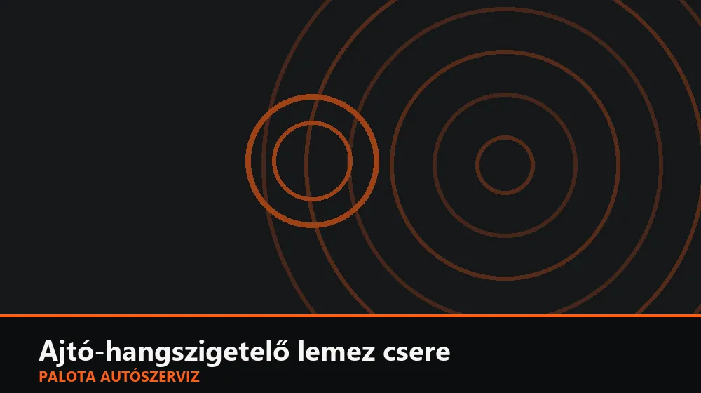 Ajtó-hangszigetelő lemez csere - Palota Autószerviz Budapest