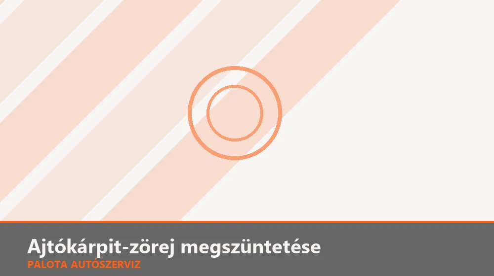 Ajtókárpit-zörej megszüntetése - Palota Autószerviz Budapest