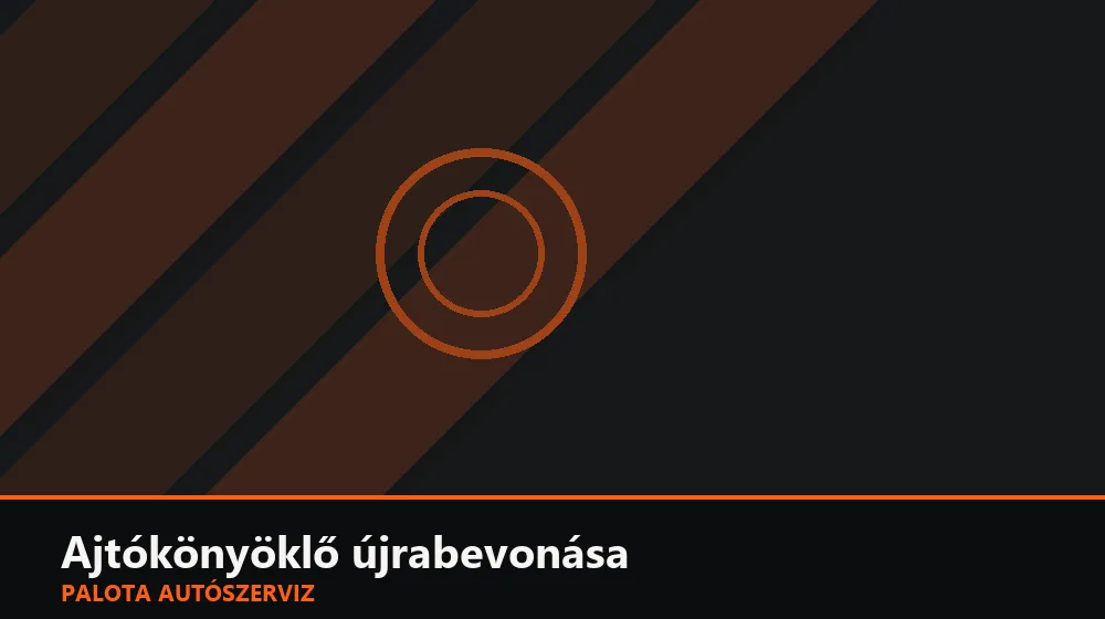Ajtókönyöklő újrabevonása - Palota Autószerviz Budapest