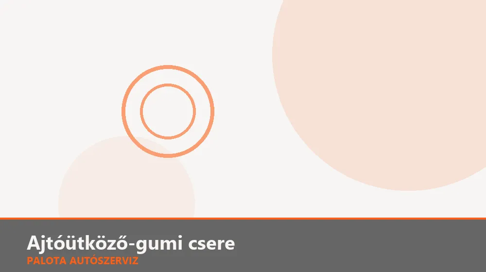 Ajtóütköző-gumi csere - Palota Autószerviz Budapest