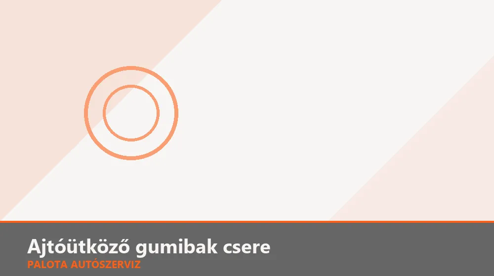 Ajtóütköző (záródásgátló) gumibak csere - Palota Autószerviz Budapest