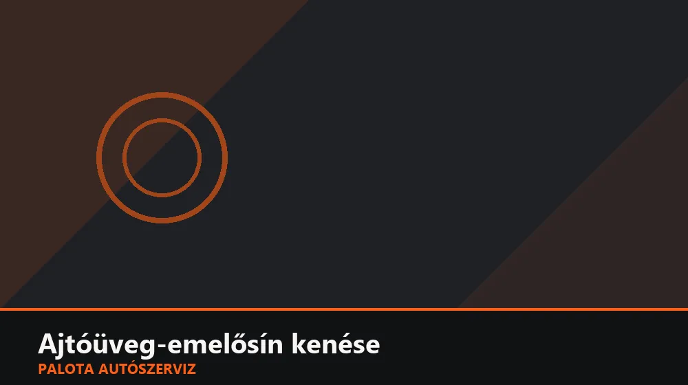 Ajtóüveg-emelősín kenése - Palota Autószerviz Budapest