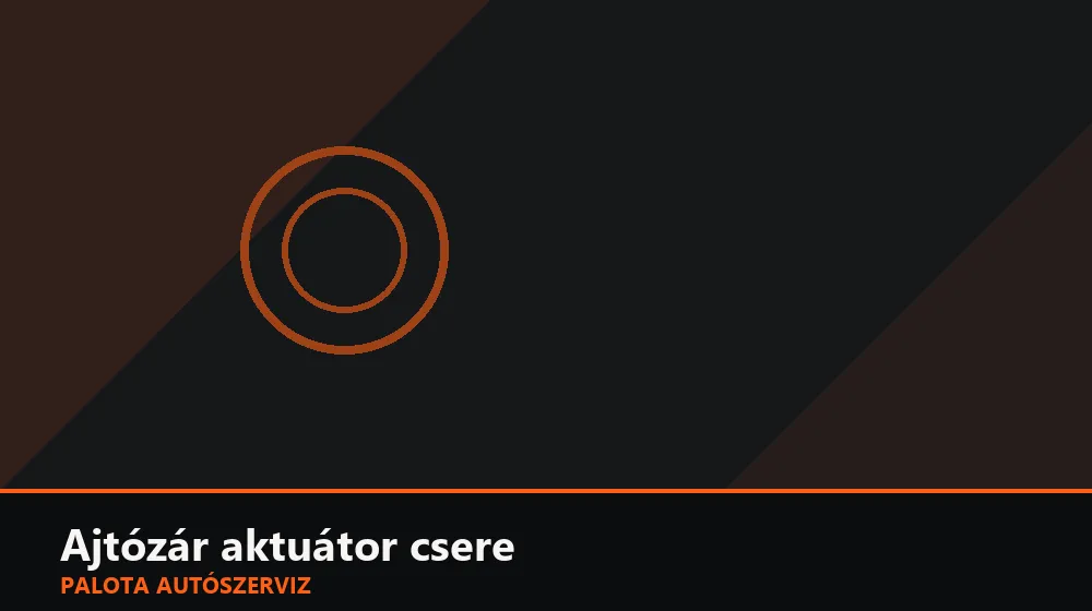 Ajtózár aktuátor csere - Palota Autószerviz Budapest