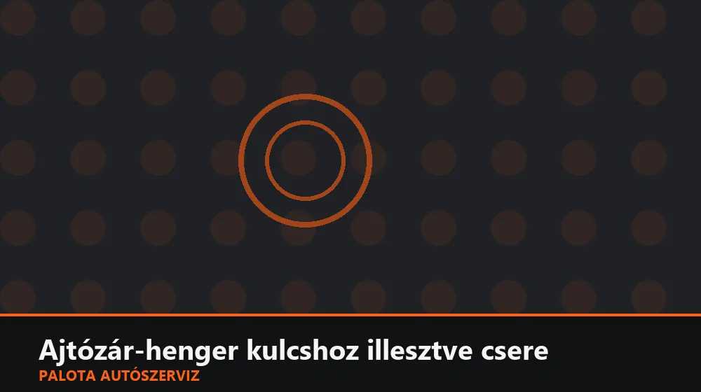 Ajtózár-henger (zárbetét) kulcshoz illesztve csere - Palota Autószerviz Budapest