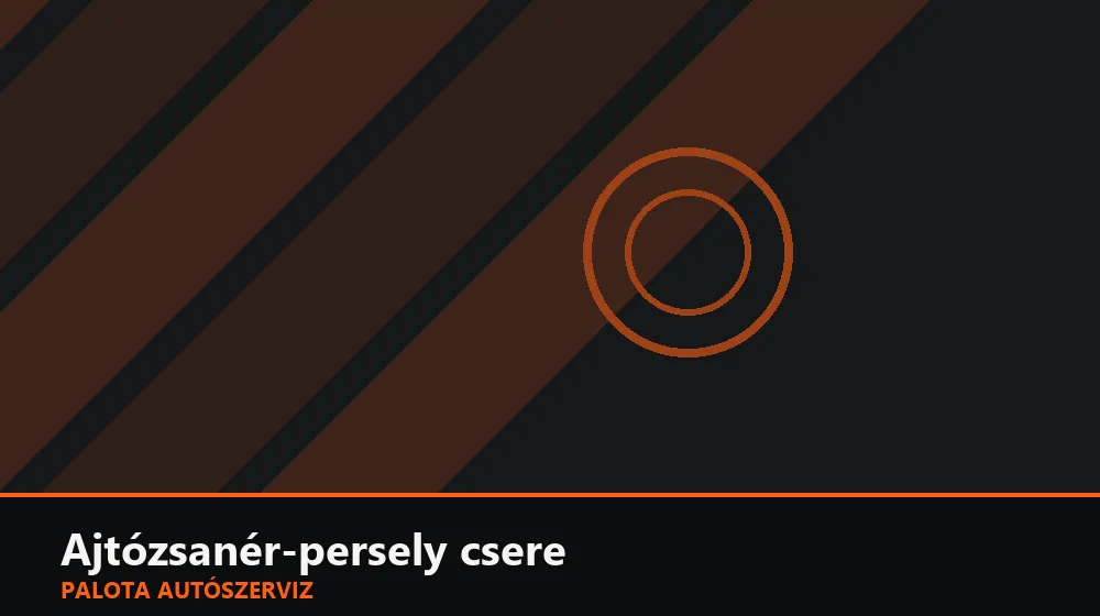Ajtózsanér-persely csere - Palota Autószerviz Budapest