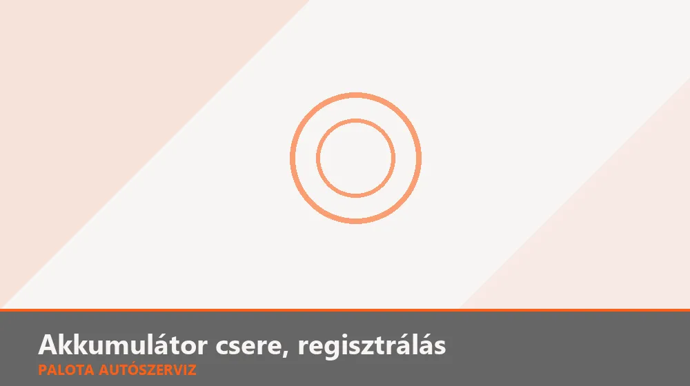 Akkumulátor csere, regisztrálás - Palota Autószerviz Budapest