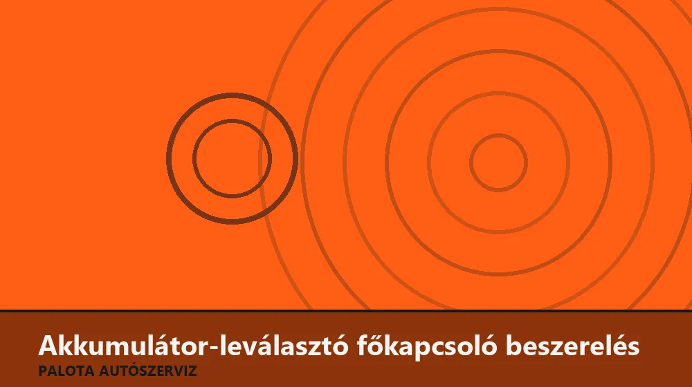 Akkumulátor-leválasztó főkapcsoló beszerelés - Palota Autószerviz Budapest