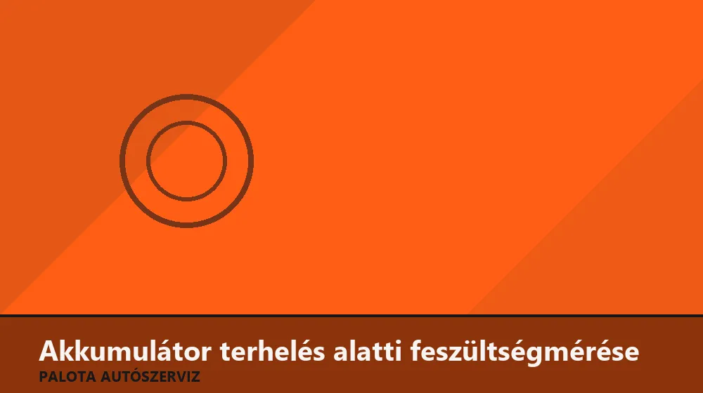 Akkumulátor terhelés alatti feszültségmérése - Palota Autószerviz Budapest