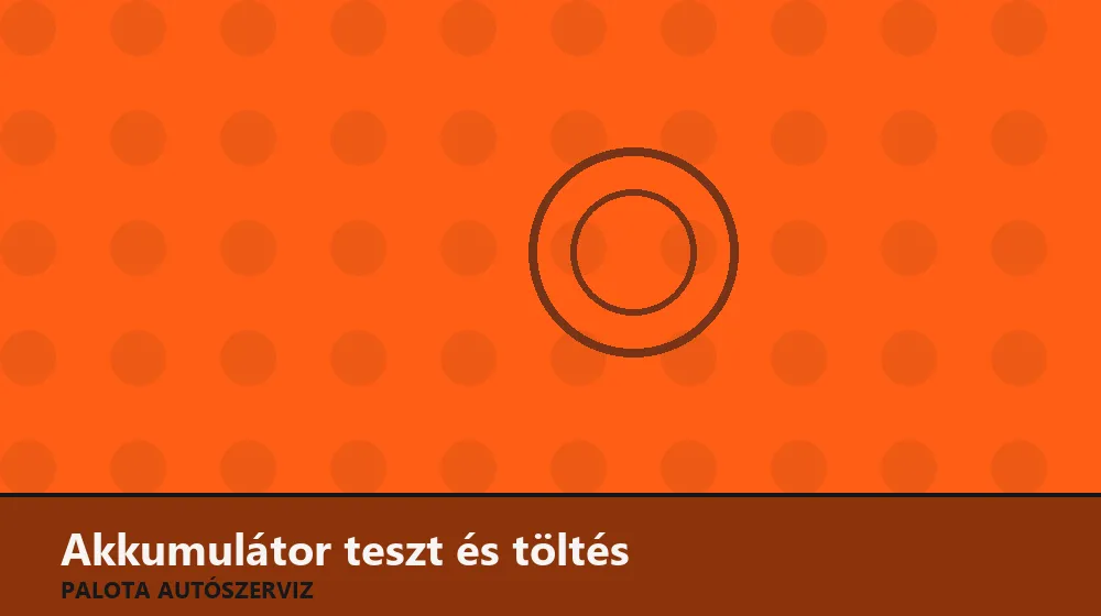Akkumulátor teszt és töltés - Palota Autószerviz Budapest