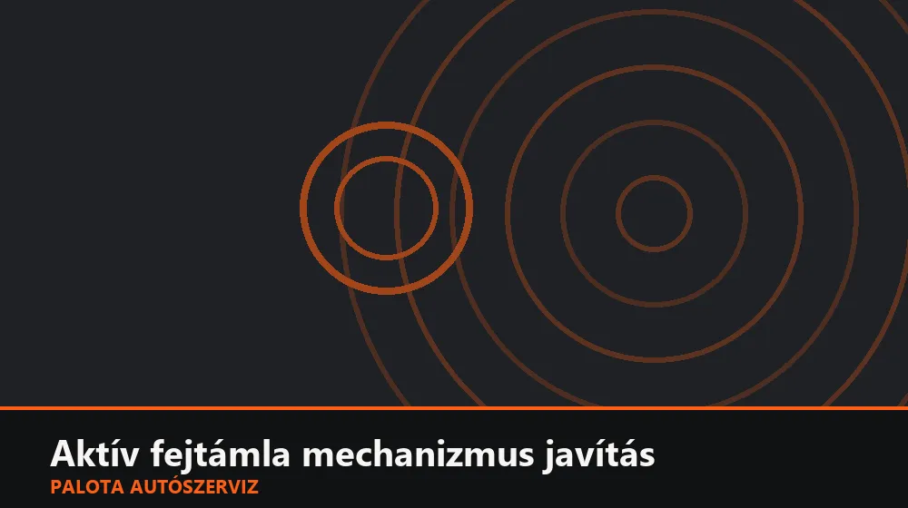 Aktív fejtámla mechanizmus javítás - Palota Autószerviz Budapest