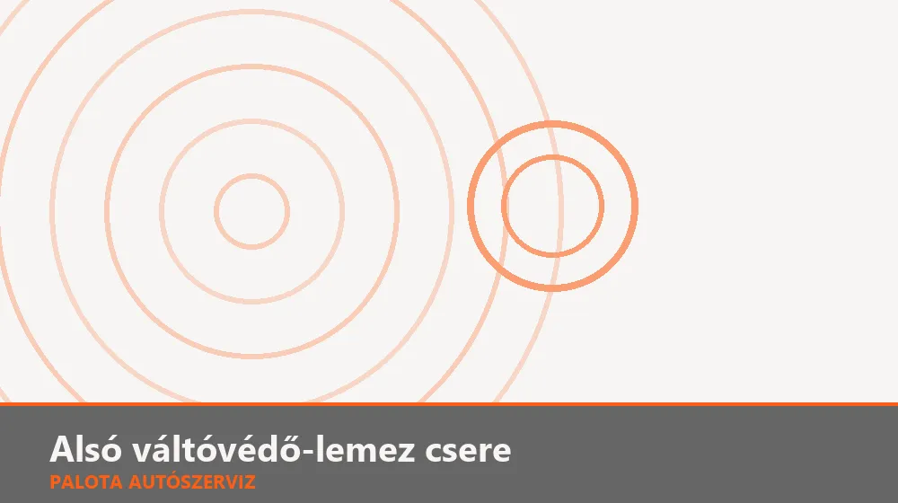 Alsó váltóvédő-lemez csere - Palota Autószerviz Budapest