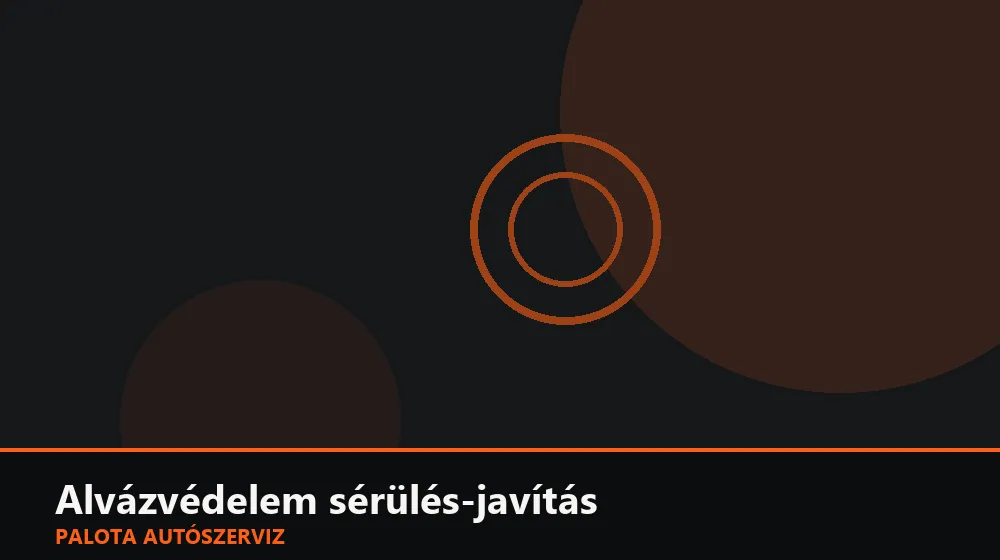 Alvázvédelem sérülés-javítás - Palota Autószerviz Budapest