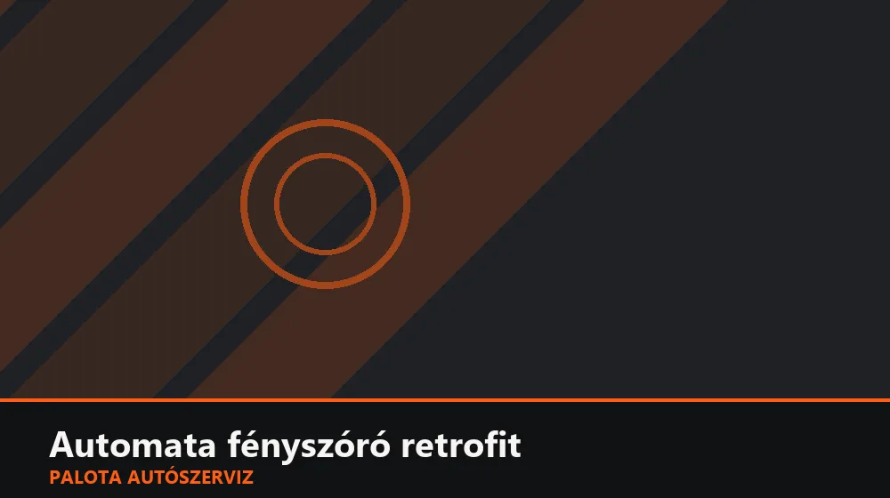 Automata fényszóró retrofit - Palota Autószerviz Budapest