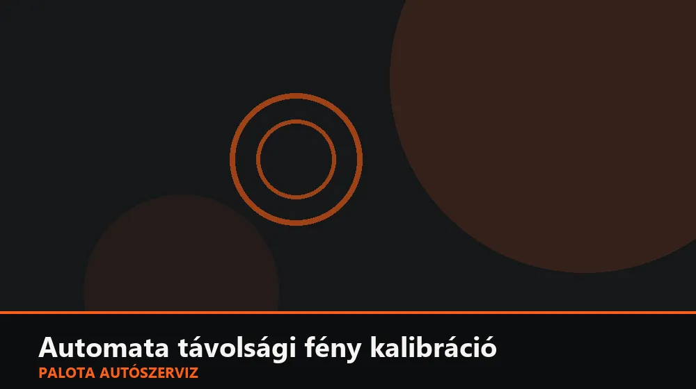 Automata távolsági fény (kamera) kalibráció - Palota Autószerviz Budapest