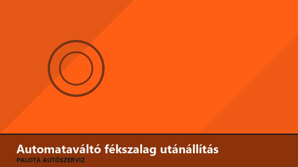 Automataváltó fékszalag (lamella) utánállítás - Palota Autószerviz Budapest