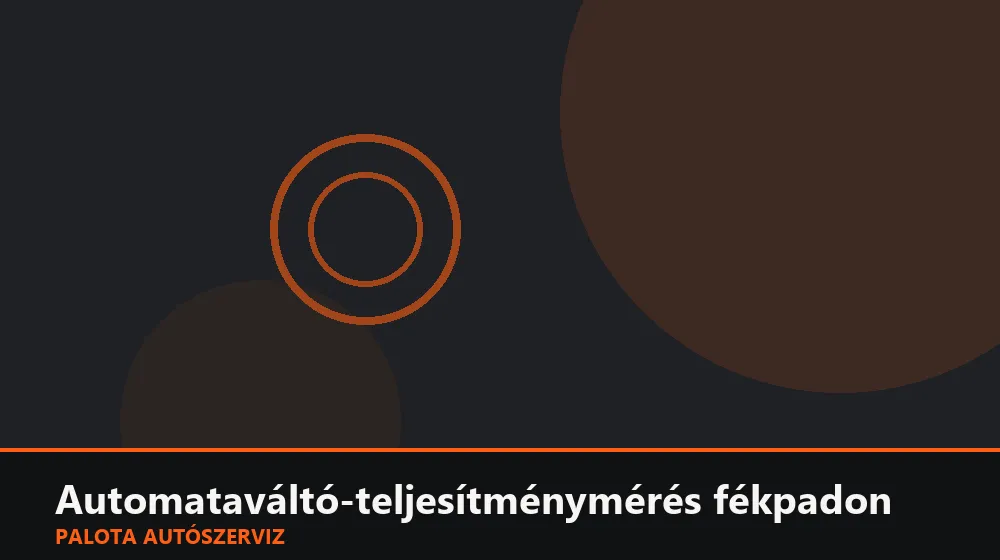 Automataváltó-teljesítménymérés fékpadon - Palota Autószerviz Budapest
