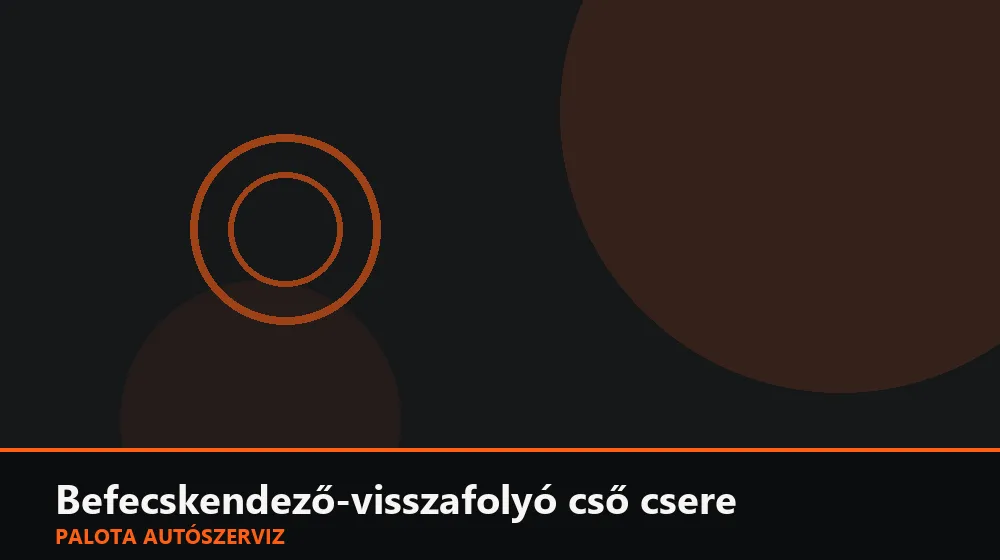 Befecskendező-visszafolyó cső csere - Palota Autószerviz Budapest