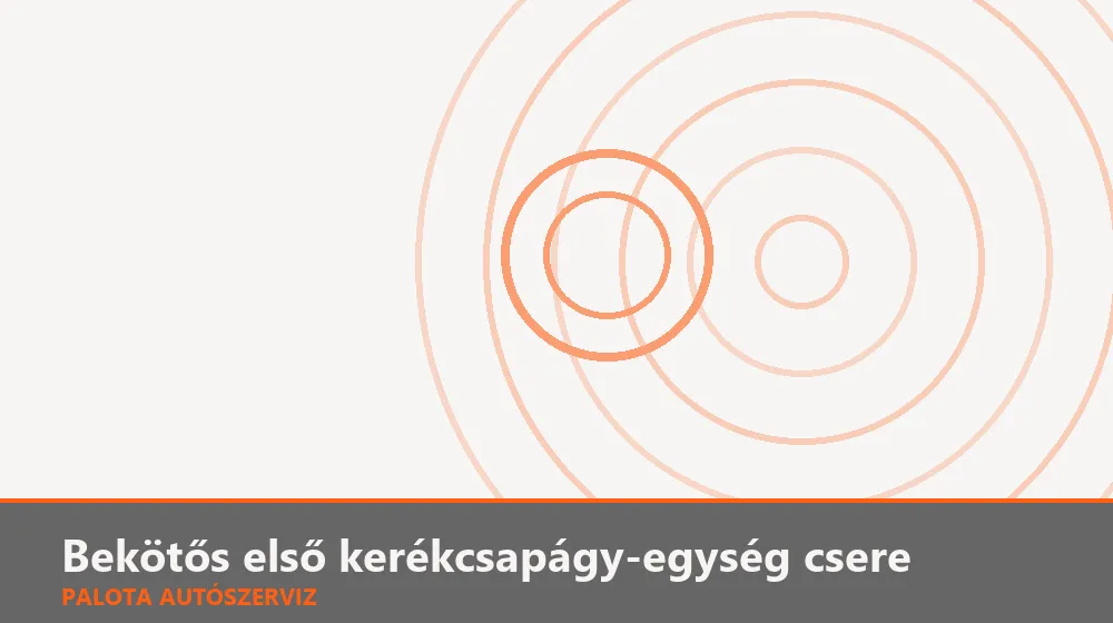Bekötős (nem sajtolt) első kerékcsapágy-egység csere - Palota Autószerviz Budapest