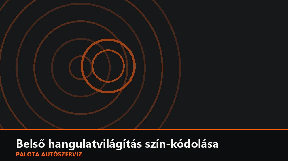 Belső hangulatvilágítás szín-kódolása - Palota Autószerviz Budapest