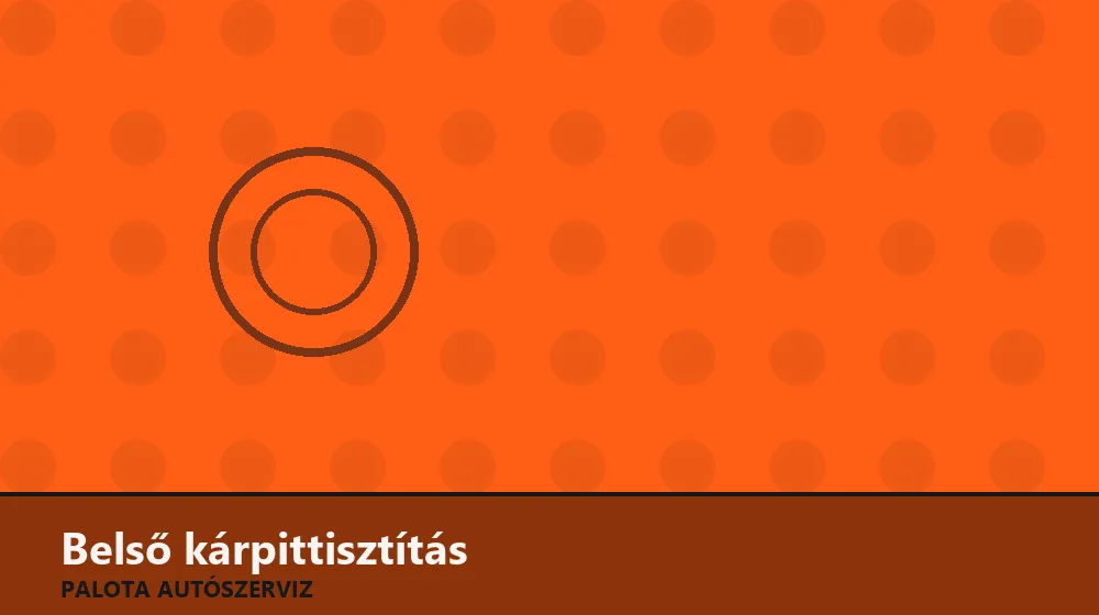 Belső kárpittisztítás - Palota Autószerviz Budapest