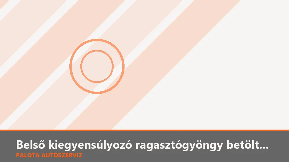 Belső kiegyensúlyozó ragasztógyöngy betöltése - Palota Autószerviz Budapest