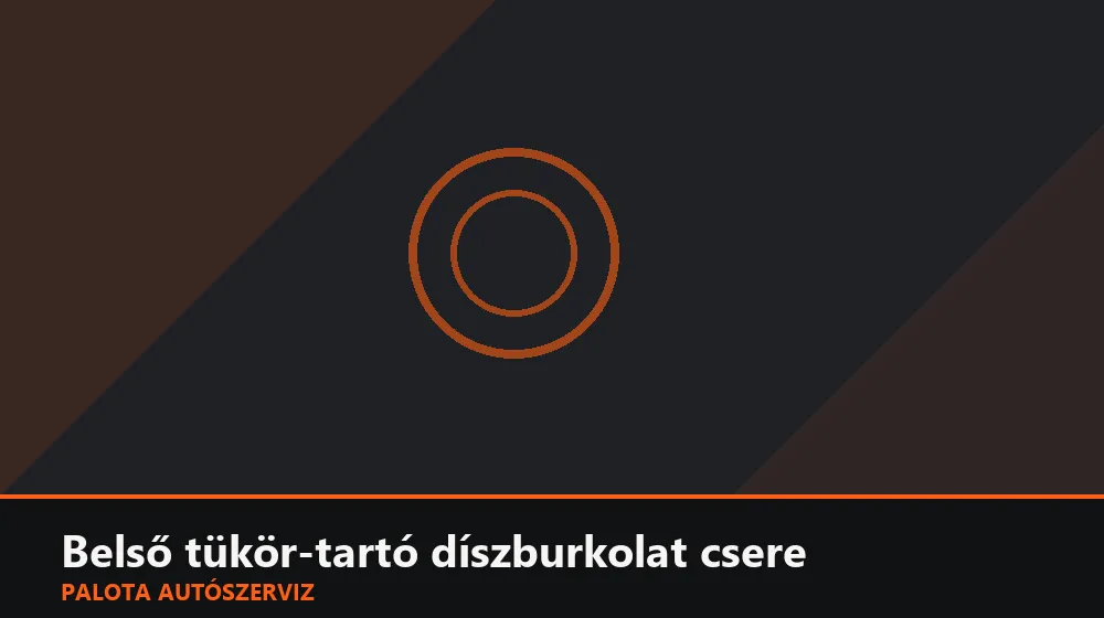 Belső tükör-tartó díszburkolat csere - Palota Autószerviz Budapest