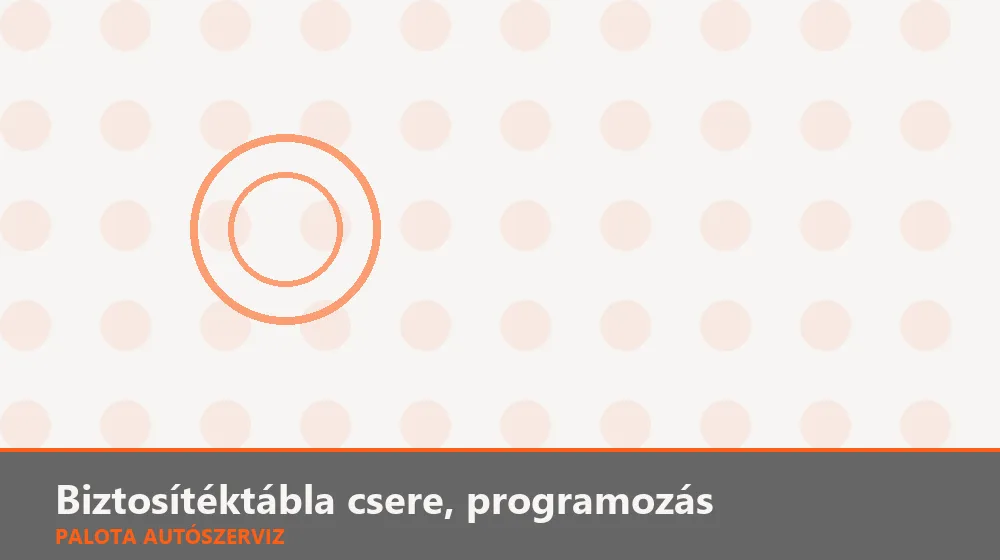 Biztosítéktábla (BCM) csere, programozás - Palota Autószerviz Budapest