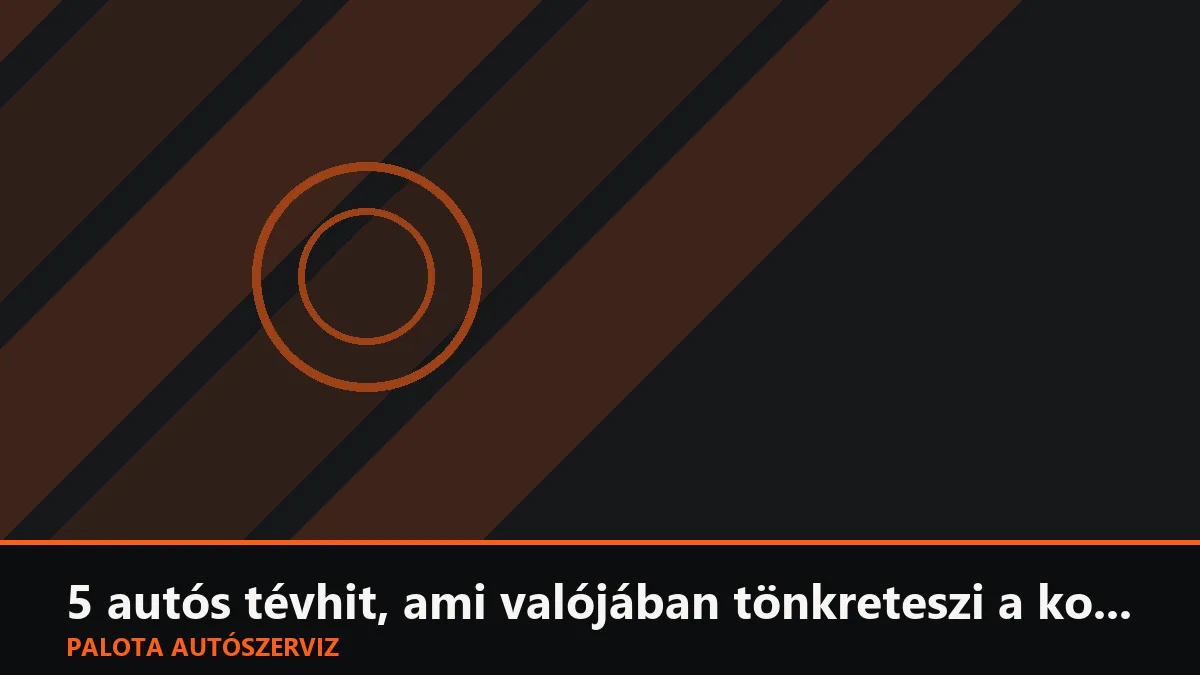 5 autós tévhit, ami valójában tönkreteszi a kocsidat és viszi a pénzed