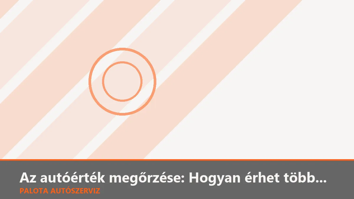 Az autóérték megőrzése: Hogyan érhet többet az autód a használtpiacon az eladáskor?