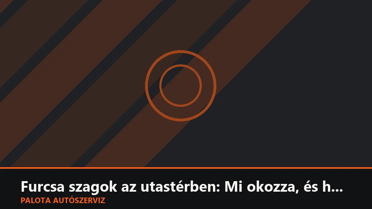 Furcsa szagok az utastérben: Mi okozza, és hogyan szüntetheted meg?