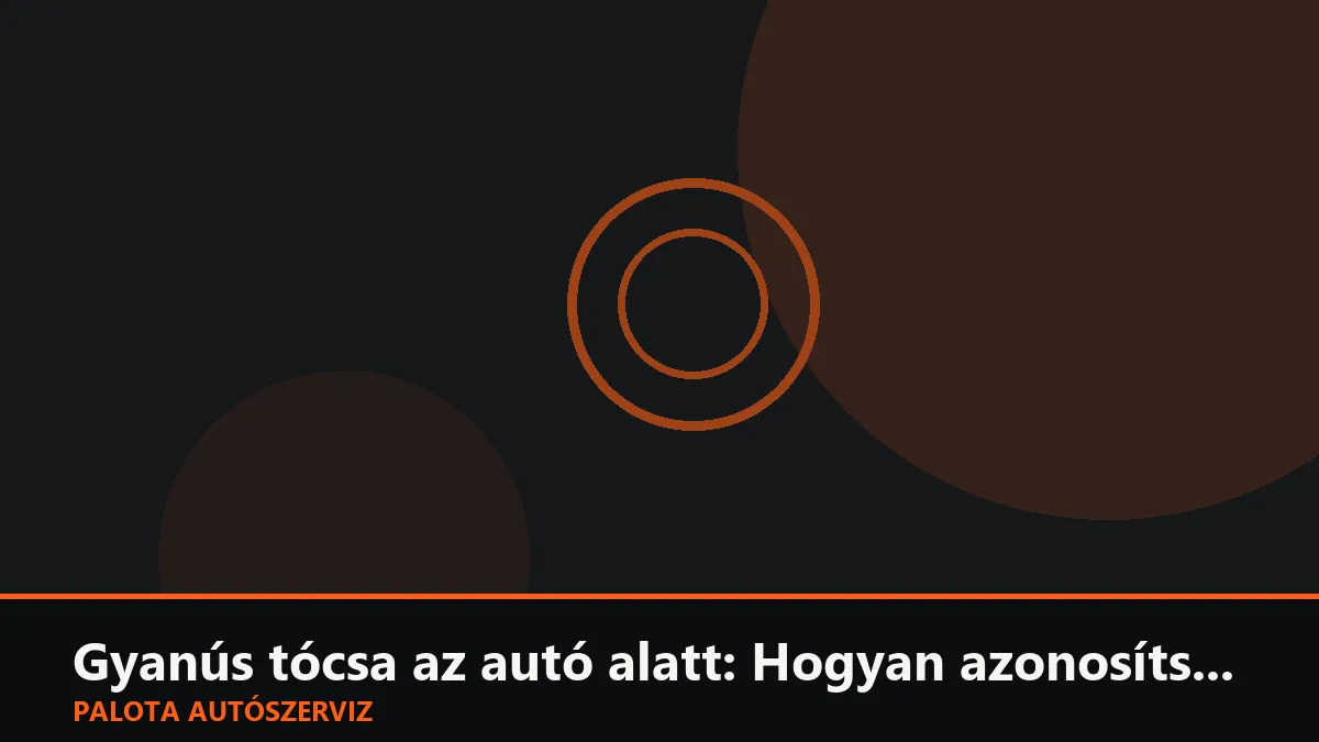 Gyanús tócsa az autó alatt: Hogyan azonosítsd be a szivárgó folyadékot?