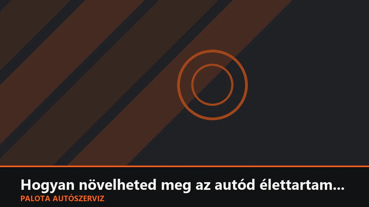 Hogyan növelheted meg az autód élettartamát? 8 egyszerű sofőrszokás