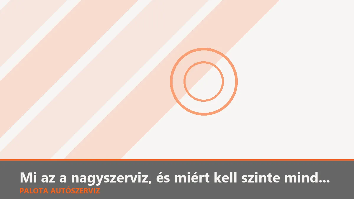 Mi az a nagyszerviz, és miért kell szinte minden használt autó vásárlása után megcsinálni?