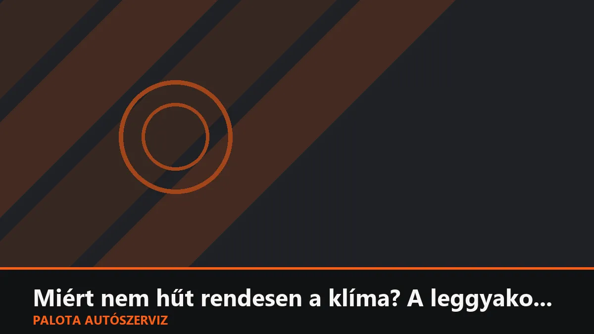 Miért nem hűt rendesen a klíma? A leggyakoribb autóklíma-hibák
