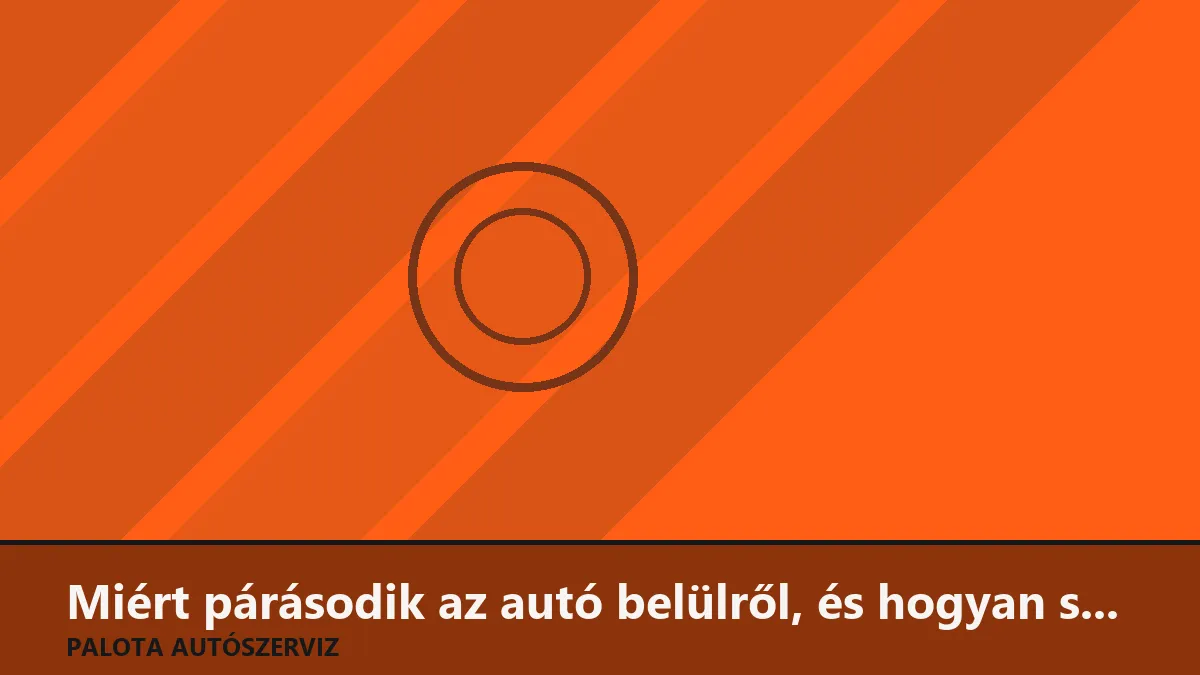 Miért párásodik az autó belülről, és hogyan szüntetheted meg végleg?
