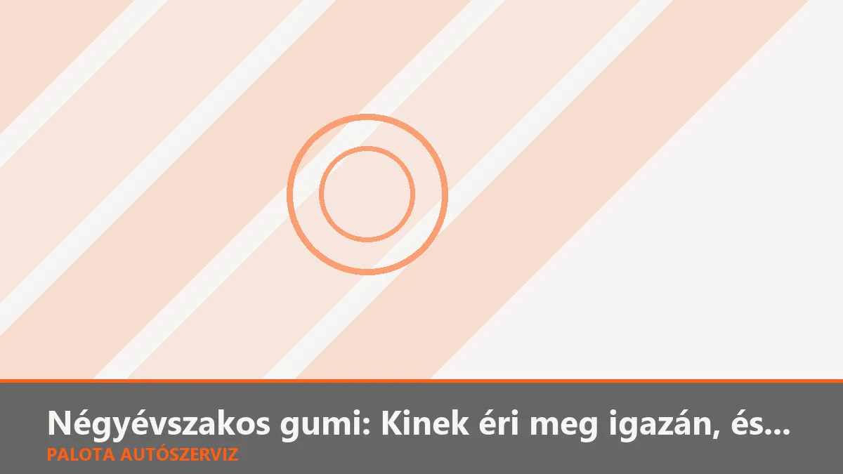 Négyévszakos gumi: Kinek éri meg igazán, és kiknek teljesen felejtős?