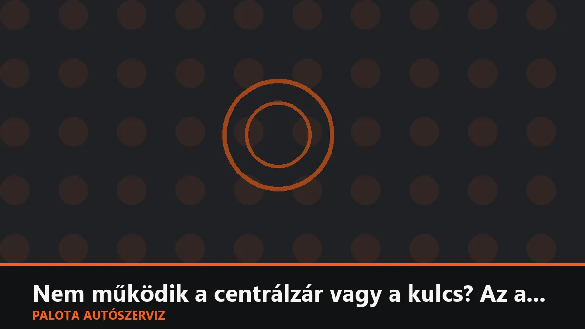 Nem működik a centrálzár vagy a kulcs? Az autóelektronikai hibák első jelei