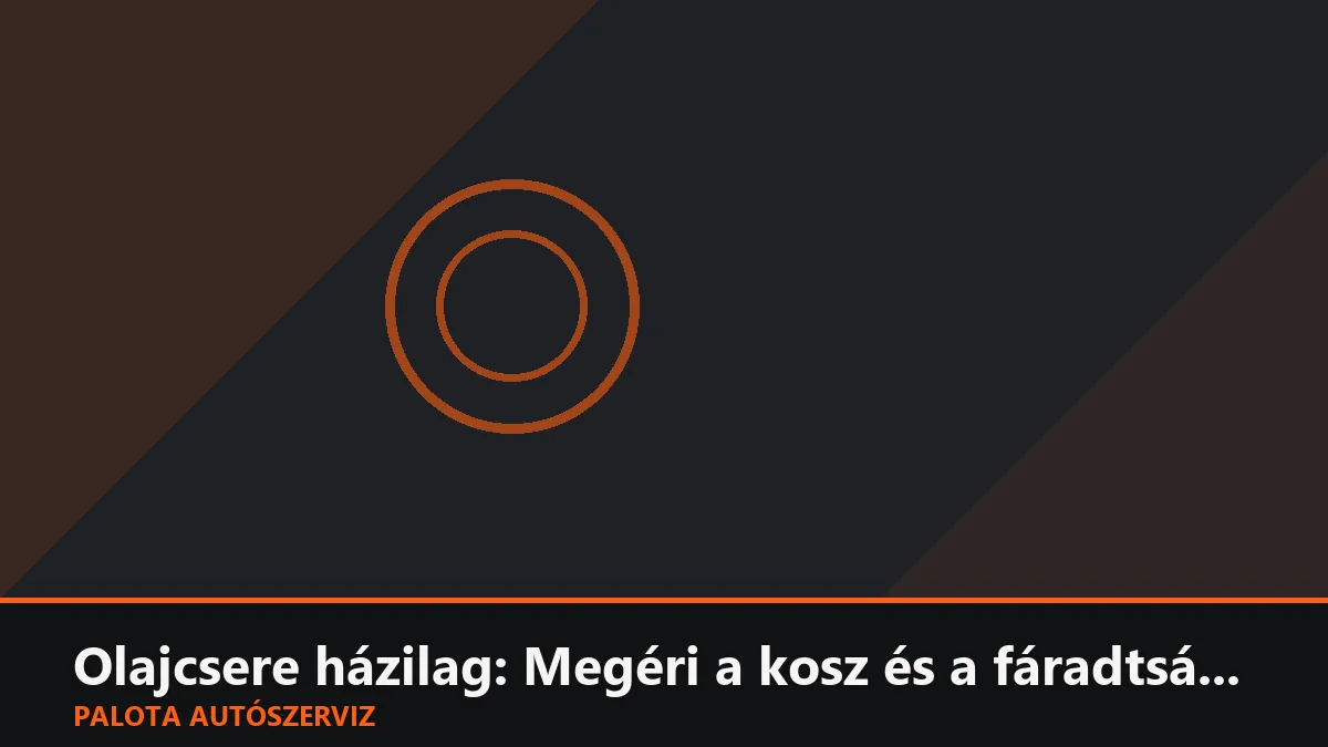 Olajcsere házilag: Megéri a kosz és a fáradtság, vagy jobb profikra bízni?